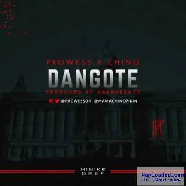 Prowess - Dangote ft. Chino